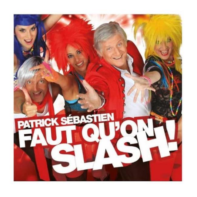 Faut qu’on Slash ! Patrick Sébastien