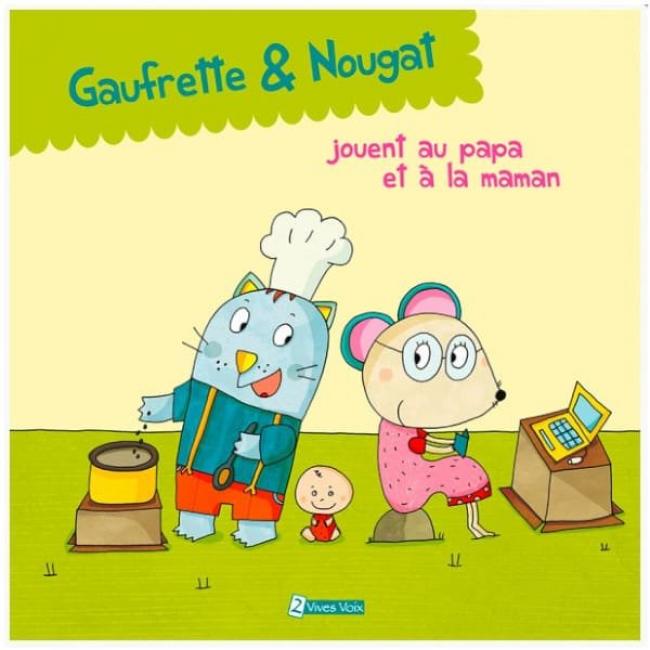 Gaufrette et Nougat jouent au Papa et à la Maman