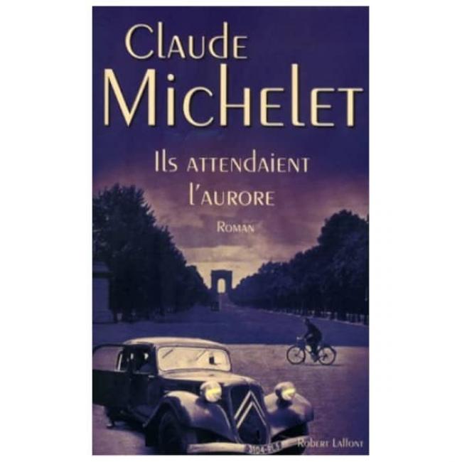 Claude MICHELET : Ils attendaient l’Aurore
