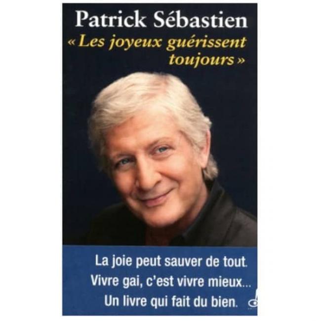 Patrick SÉBASTIEN : les Joyeux guérissent toujours