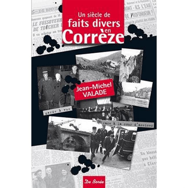 Un Siècle de Faits divers en Corrèze