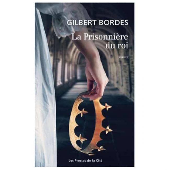 Gilbert BORDES : La Prisonnière du Roi